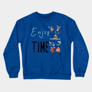 Enjoy time Crewneck Sweatshirt